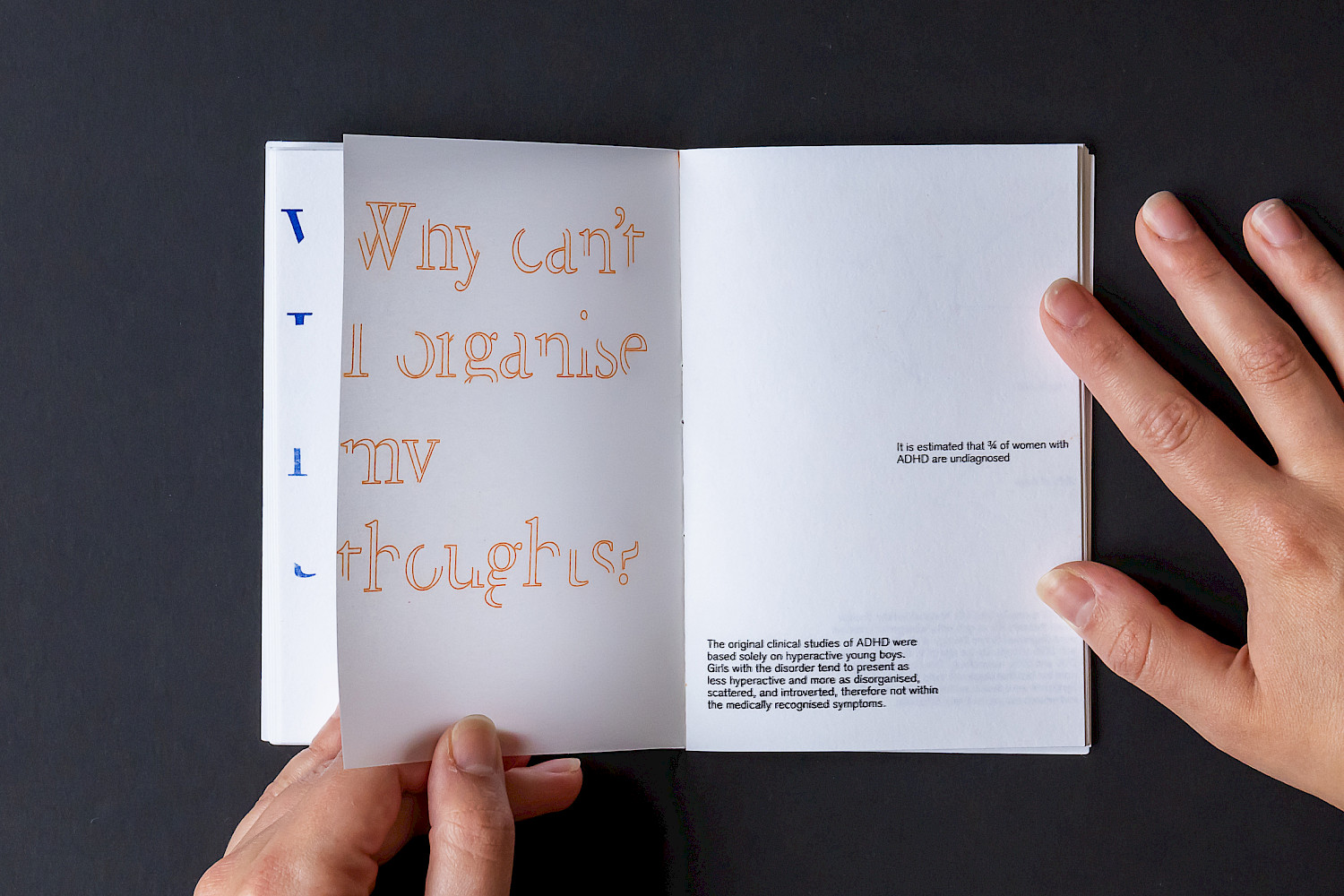 ‘Afterthought’ is a book which aims is to highlight the problems surrounding data biases and algorithms. The gender data gap refers to the lack of adequate and accurate data on women. This effects their experiences, needs and contributions to society in a variety of fields such as healthcare, education, economics, and politics. The root cause of this is bad data collection. ‘Afterthought’ points out the nonsensical and sometimes dangerous ways that women are affected in their daily lives. The publication uses statistics detailed in the book ‘Invisible Women’ by Caroline Criado-Perez that outline these failures in societal systems. ‘Afterthought’ is A5 size and Risograph printed. Its small size and minimal shelf presence is used to reflect the feelings of being forgotten and disregarded or – an afterthought. ‘Afterthought’ is a book which aims is to highlight the problems surrounding data biases and algorithms. The gender data gap refers to the lack of adequate and accurate data on women. This effects their experiences, needs and contributions to society in a variety of fields such as healthcare, education, economics, and politics. The root cause of this is bad data collection. ‘Afterthought’ points out the nonsensical and sometimes dangerous ways that women are affected in their daily lives. The publication uses statistics detailed in the book ‘Invisible Women’ by Caroline Criado-Perez that outline these failures in societal systems. ‘Afterthought’ is A5 size and Risograph printed. Its small size and minimal shelf presence is used to reflect the feelings of being forgotten and disregarded or – an afterthought.