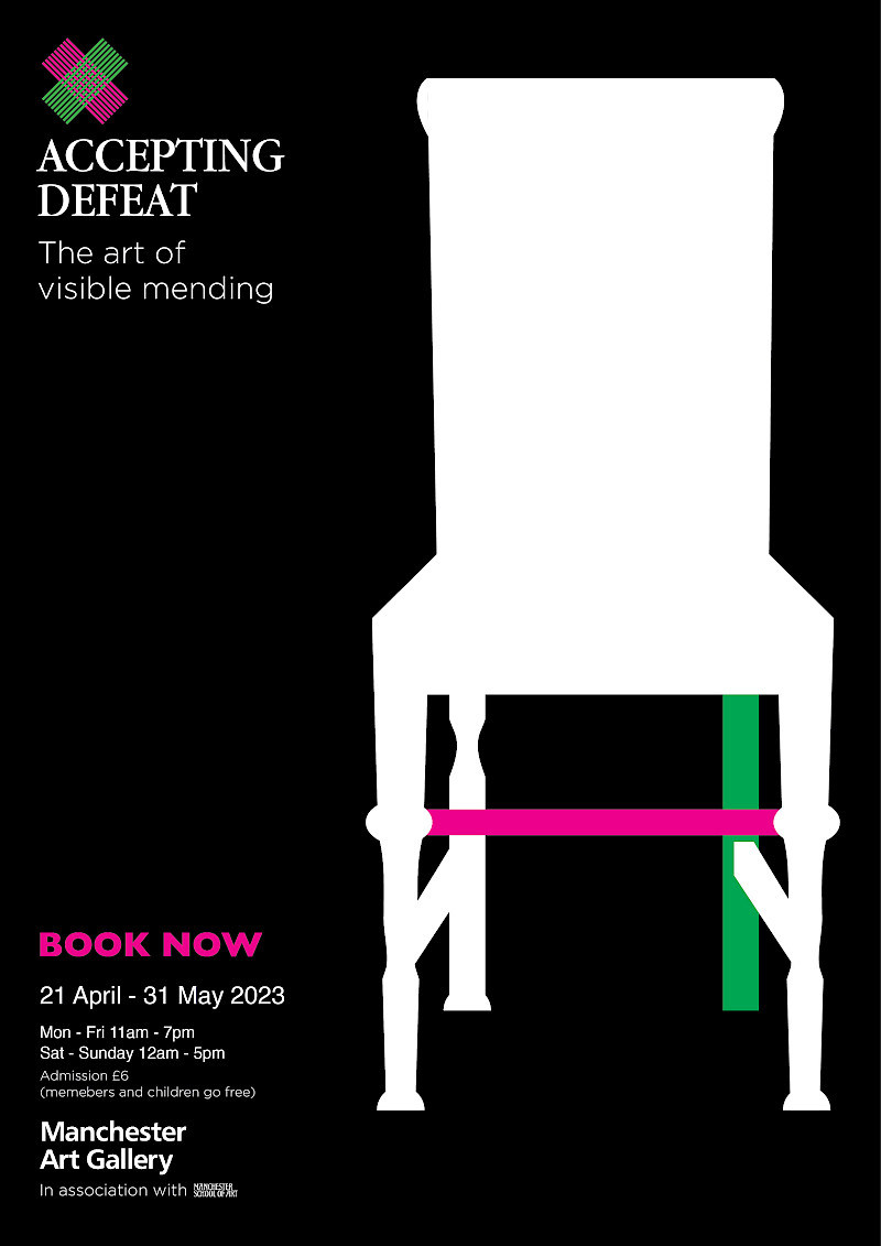 In collaboration with Manchester Art Gallery, our project addressed the challenge of an overcrowded furniture archive. During our audit, we noted a significant number of broken and distressed pieces, leading us to conceptualise an exhibition promoting the art of visible mending. "Accepting Defeat," -the exhibition celebrates the beauty of imperfection by encouraging the preservation and enhancement of broken furniture through visible repairs. The promotional poster for the exhibition embodies the essence of this concept through a minimalist graphic approach. Through simplicity and clarity, it invites viewers to explore the exhibition's message of embracing imperfection and celebrating the beauty of restoration. In collaboration with Manchester Art Gallery, our project addressed the challenge of an overcrowded furniture archive. During our audit, we noted a significant number of broken and distressed pieces, leading us to conceptualise an exhibition promoting the art of visible mending. "Accepting Defeat," -the exhibition celebrates the beauty of imperfection by encouraging the preservation and enhancement of broken furniture through visible repairs. The promotional poster for the exhibition embodies the essence of this concept through a minimalist graphic approach. Through simplicity and clarity, it invites viewers to explore the exhibition's message of embracing imperfection and celebrating the beauty of restoration.